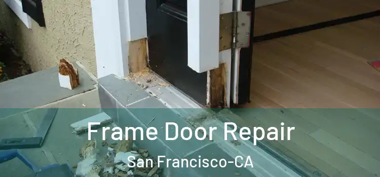 Frame Door Repair San Francisco-CA