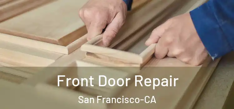 Front Door Repair San Francisco-CA